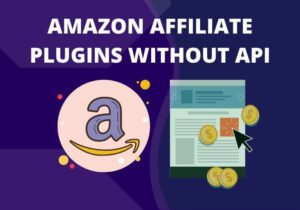 Best Amazon Affiliate Plugin Without Api USA 2021